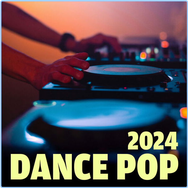 Various Artists - Dance Pop (2024) [320 Kbps] MgJreI4W_o