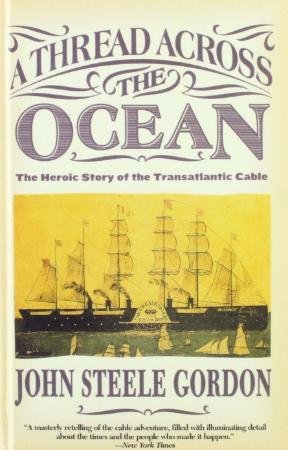 A Thread Across the Ocean  The Heroic Story of the Transatlantic Cable