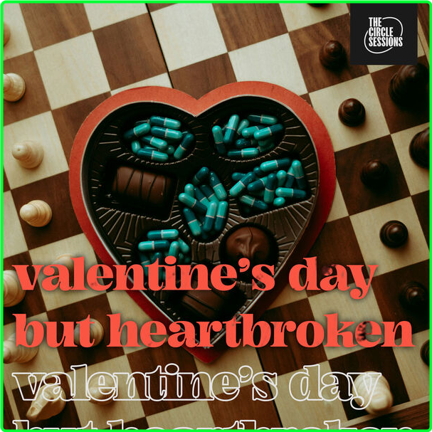 Various Artists - Valentine's Day But Heartbroken By The Cirlce Sessions (2024) [320 Kbps] NsO60Rh5_o