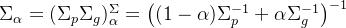 \Sigma_{\alpha}=(\Sigma_{p}\Sigma_{g})_{\alpha}^{\Sigma}=\left((1-\alpha)\Sigma_{p}^{-1}+\alpha\Sigma_{g}^{-1}\right)^{-1}