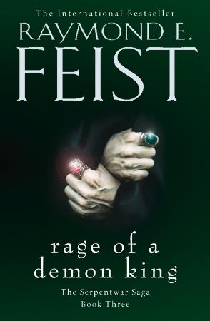 Raymond E  Feist - Rage of a Demon King (Serpentwar Saga, Book 3) (UK Edition)