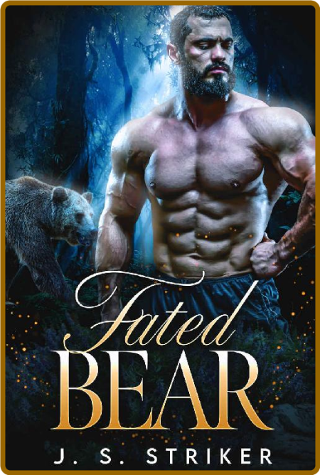 Fated Bear (Shifters & Fae Book - J  S  Striker