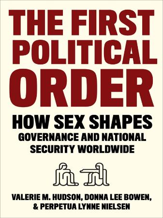 The First Political Order - How sex Shapes Governance and National Security Worldwide