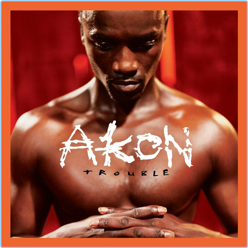 Akon Trouble 20th Anniversary Edition (2024) [320 Kbps] F2DRIArn_o