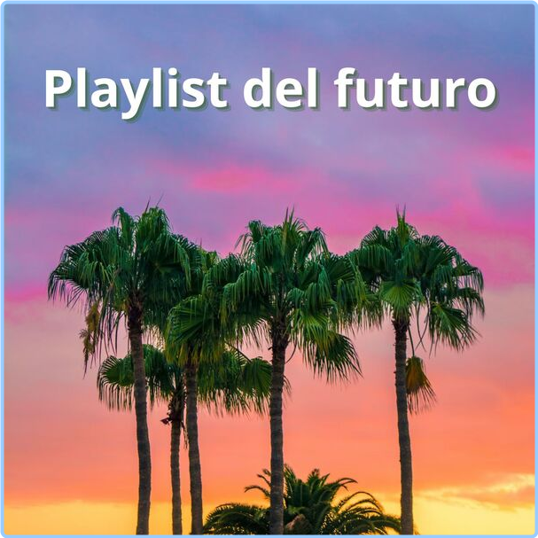 Various Artists - Playlist Del Futuro (2024) [320 Kbps] Ngkw8Pqz_o