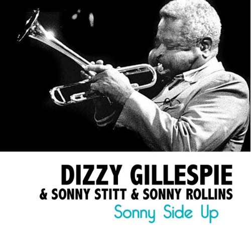 Dizzy Gillespie - Sonny Side Up - 2013
