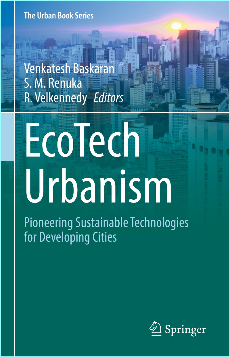 EcoTech Urbanism Pioneering Sustainable Technologies For Developing Cities – (Venkatesh Baskaran, S. M. Renuka, R. Velkennedy)