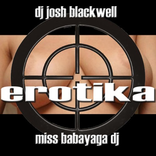 DJ Josh Blackwell,Miss Babayaga DJ - Erotika - 2007