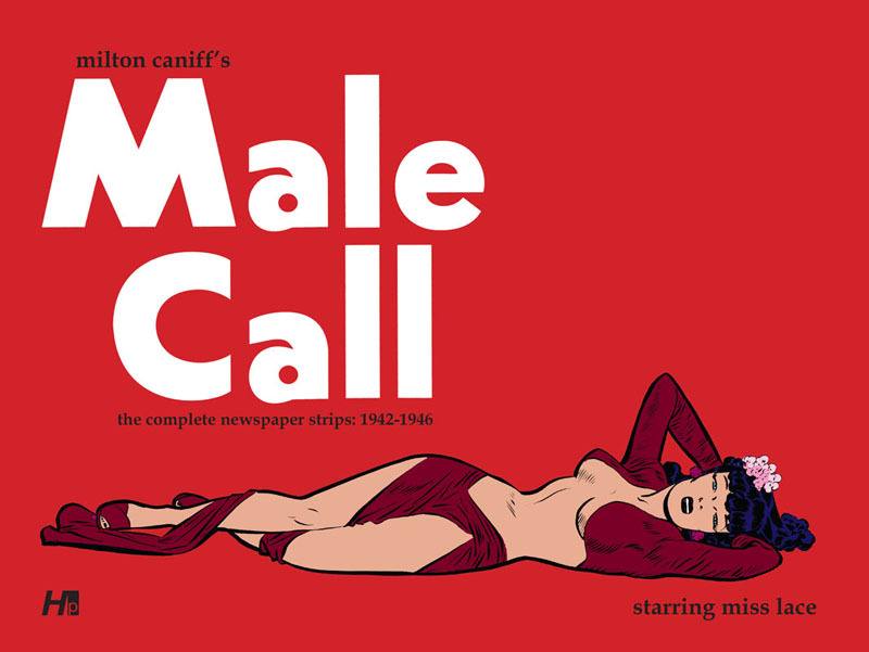 Milton Caniff's Male Call - The Complete Newspaper Strips - 1942-1946 - starring Miss Lace (2011)