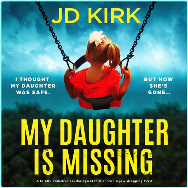 JD Kirk My Daughter Is Missing – (Elle Gray)