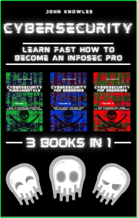 Cybersecurity Learn Fast How To Become An Infosec Pro 3 Books In 1