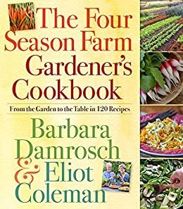 The Four Season Farm Gardeners Cookbook