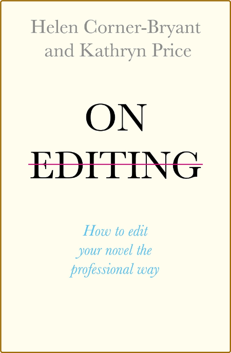 On Editing - How to Edit with Confidence and Elevate Your Writing