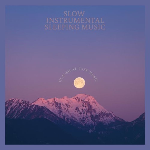 Slow Instrumental Sleeping Music - Classical Jazz Music - 2022