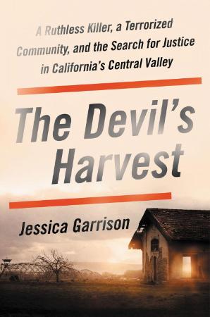 The Devil's Harvest   A Ruthless Killer, a Terrorized Community, and the Search fo...