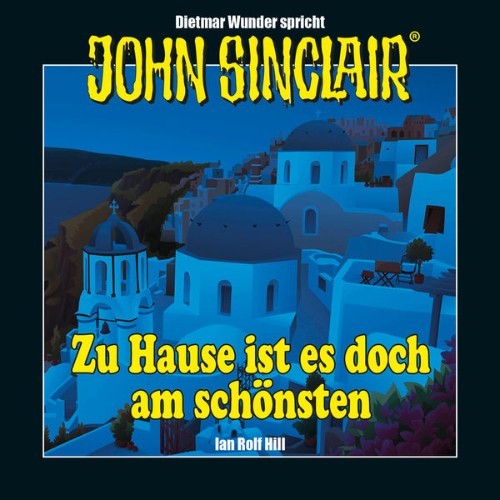 Ian Rolf Hill - John Sinclair - Zu Hause ist es doch am schönsten  (Ungekürzt) - 2021