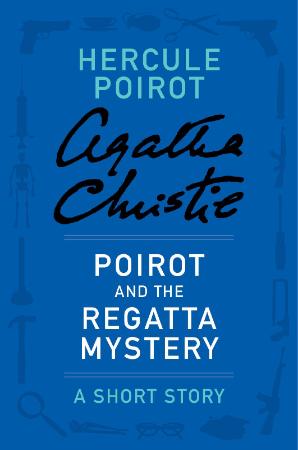 Agatha Christie   Hercule Poirot   Poirot & the Regatta Mystery (v5)