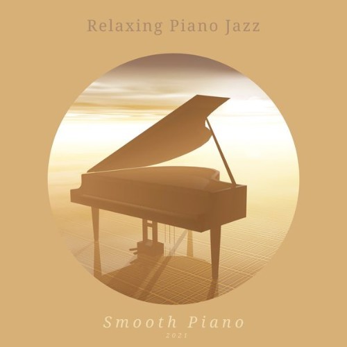 Piano Smooth - Relaxing Piano Jazz - 2021