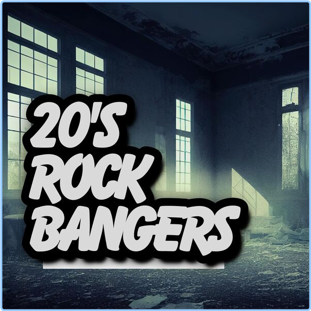 Various Artists - 20's Rock Bangers (2024) [320 Kbps] U2fPFLVB_o