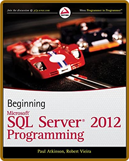 Beginning Microsoft® SQL Server® 2012 Programming - Paul Atkinson, Robert Vieira