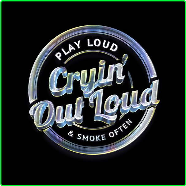 Cryin' Out Loud Play Loud & Smoke Often (2024) WEB [FLAC] 16BITS 44 1KHZ CHE1kAsd_o