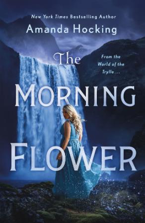 The Morning Flower by Amanda Hocking