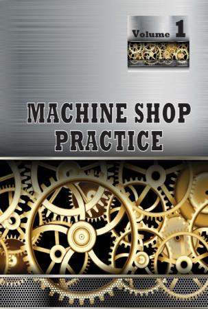 Machine Shop Practice Volume 1