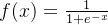 f(x)=\frac{1}{1+e^{-x}}