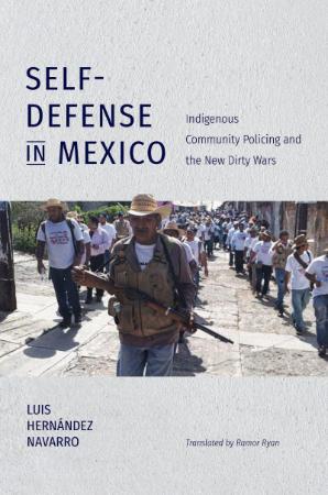 Self-Defense in Mexico - Indigenous Community Policing and the New Dirty Wars