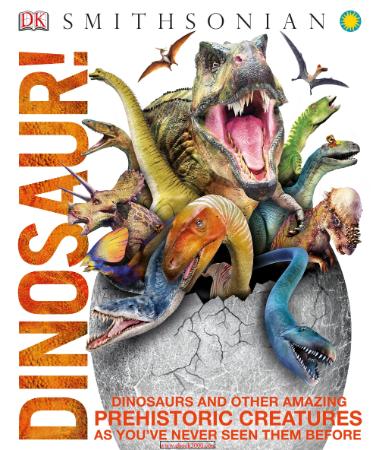 Dinosaur! Dinosaurs and Other Amazing Prehistoric Creatures