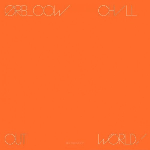 The Orb - Cow  Chill Out, World! - 2016