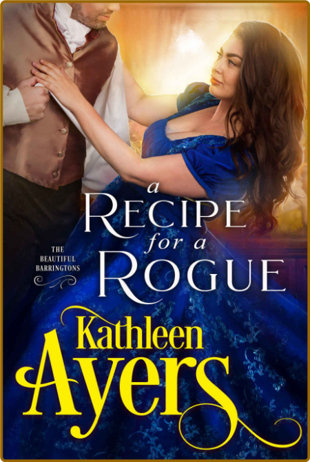 A Recipe for a Rogue The Beautiful Barrin - Kathleen Ayers EKyRwio5_o