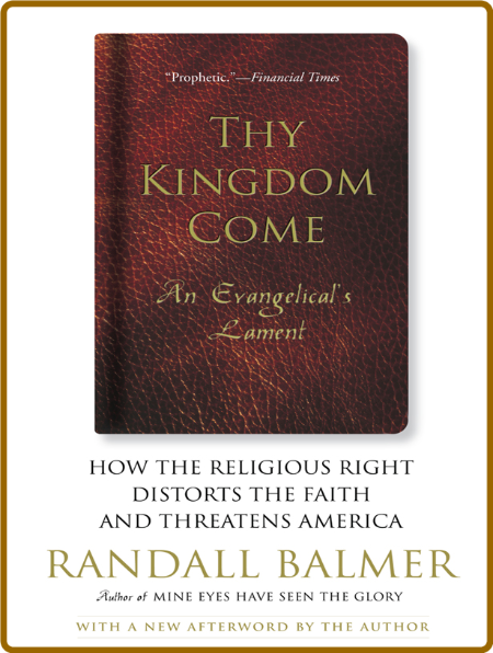 Thy Kingdom Come  How the Religious Right Distorts Faith and Threatens America by ... ZPs4mN2C_o