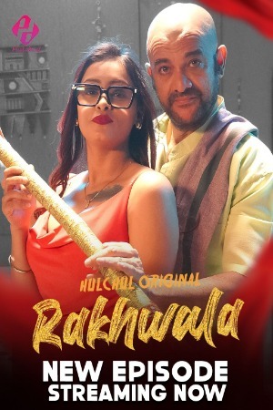 Rakhwala 2025 Hindi Season 01 [ Episodes 04-06 Added] Hulchul WEB Series 720p HDRip Download