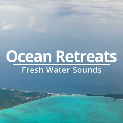 Fresh Water Sounds - Ocean Retreats - 2019