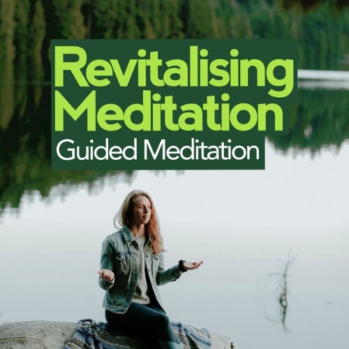 Guided Meditation - Revitalising Meditation - 2019