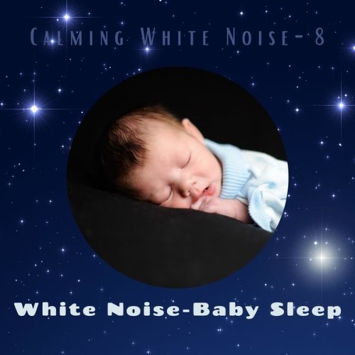 White Noise – Baby Sleep - Calming White Noise -8 - 2021