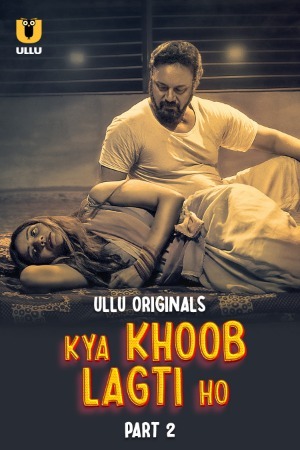 Kya Khoob Lagti Ho 2024 Hindi Season 01 Part 02 ULLU WEB Series 720p HDRip Download