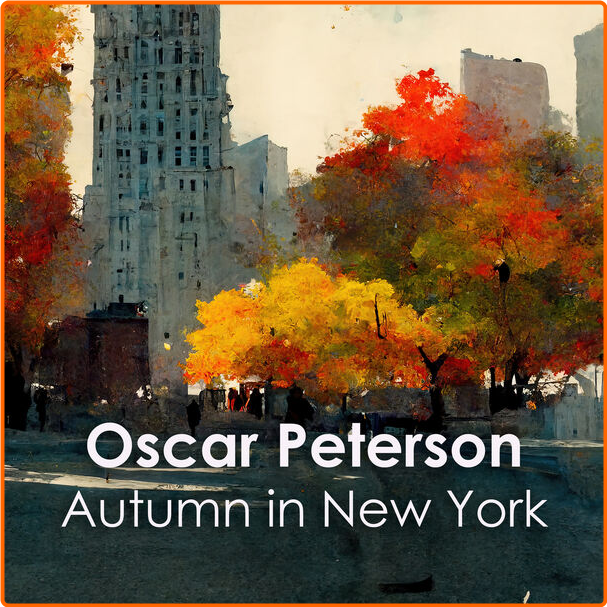 Oscar Peterson Oscar Peterson Autumn In New York (2024) 16Bit 44 1kHz [FLAC] 3Hc8NE21_o