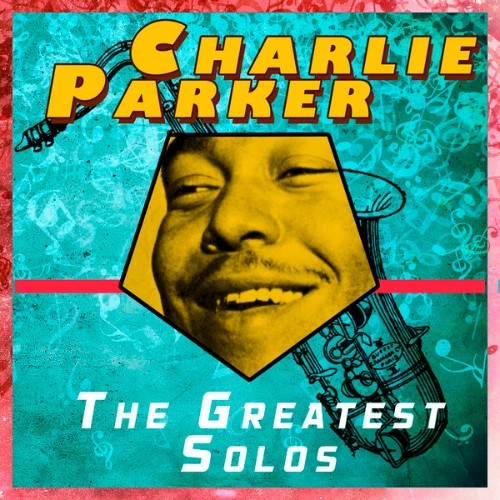Charlie Parker - The Greatest Solos - 2015