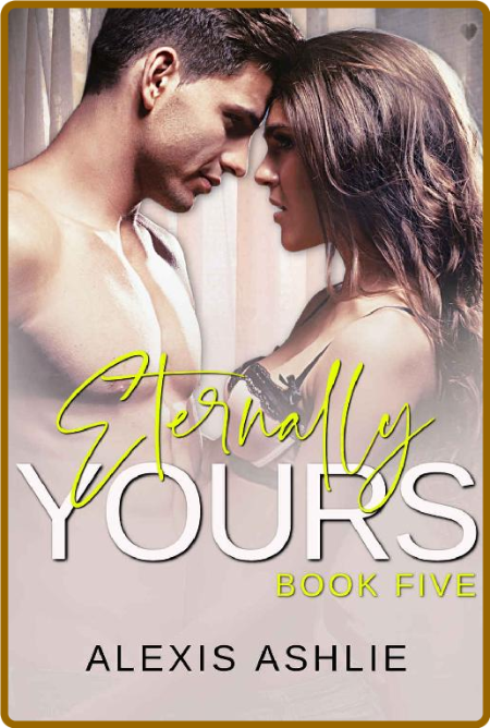 Eternally Yours: An instalove steamy romance