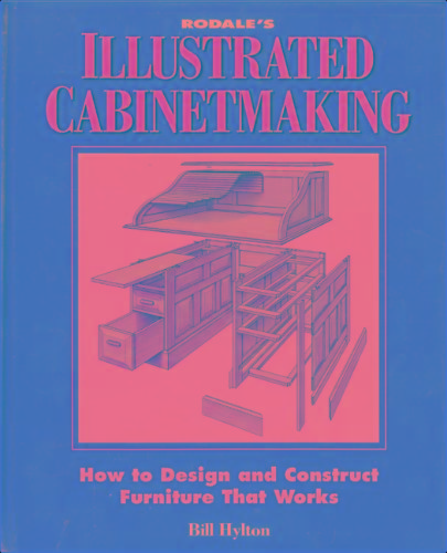 Illustrated Cabinetmaking - How To Design And Construct Furniture That Works