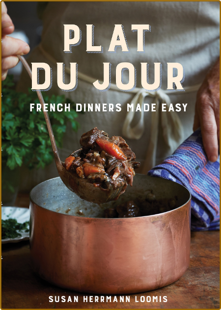 Plat du Jour - French Dinners Made Easy By Susan Herrmann Loomis