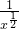 \frac{1}{x^{\frac{1}{2}}}