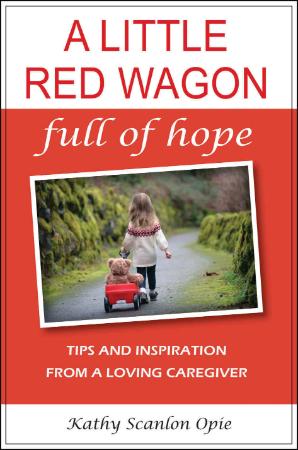 A Little Red Wagon Full Of Hope Tips And Inspiration From A Loving Caregiver