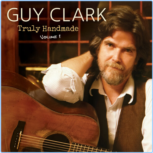 Guy Clark Truly Handmade Vol 1 (2024) 24Bit 44 1kHz [FLAC] I5menSC7_o