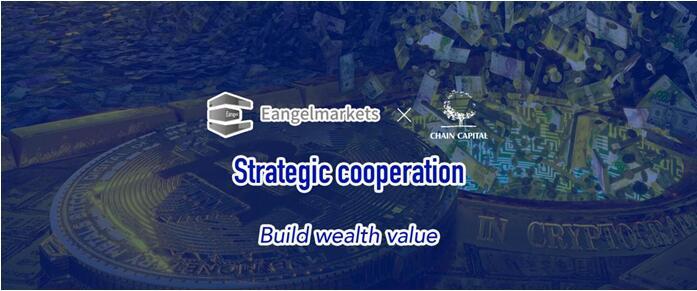 Eangelmarkets and Chain Capital cooperate deeply to build wealth value