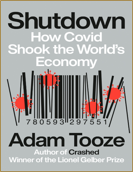 Tooze Adam  Shutdown  How COVID Shook the World's Econ  2021 PDF UzMKjw3v_o