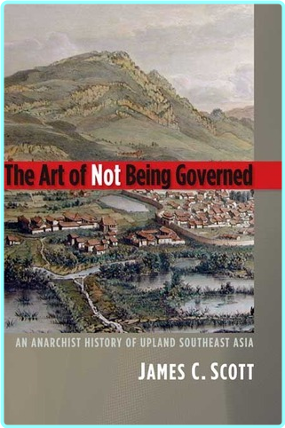 James C Scott The Art Of Not Being Governed [Audiobook] – (Krzysztof Loska)