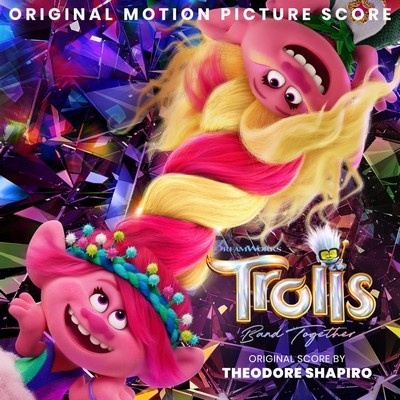 Trolls Band Together Soundtrack (by Theodore Shapiro)